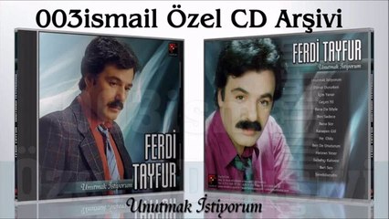 Ferdi Tayfur - Unutmak İstiyorum 003ismail Özel CD Arşivi