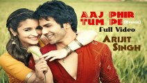 Aaj Phir Tum Pe (Full Video) Remix Arijit Singh - Latest Song 2014 HD