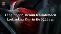 Kâf, 45'den - Sen, benim tehdidimden korkanlara Kur'ân ile öğüt ver!