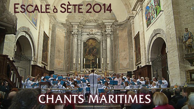Escale à Sète 2014 : Chants maritimes, décanale Saint Louis 15' 07