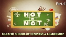 Hot or Not - Karachi School of Business & Leadership, Part-2