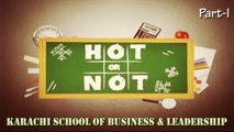 Hot or Not - Karachi School of Business & Leadership, Part-1