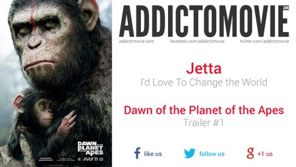 Dawn of the Planet of the Apes - Trailer #1 Music #1 (Jetta - I'd Love To Change the World)