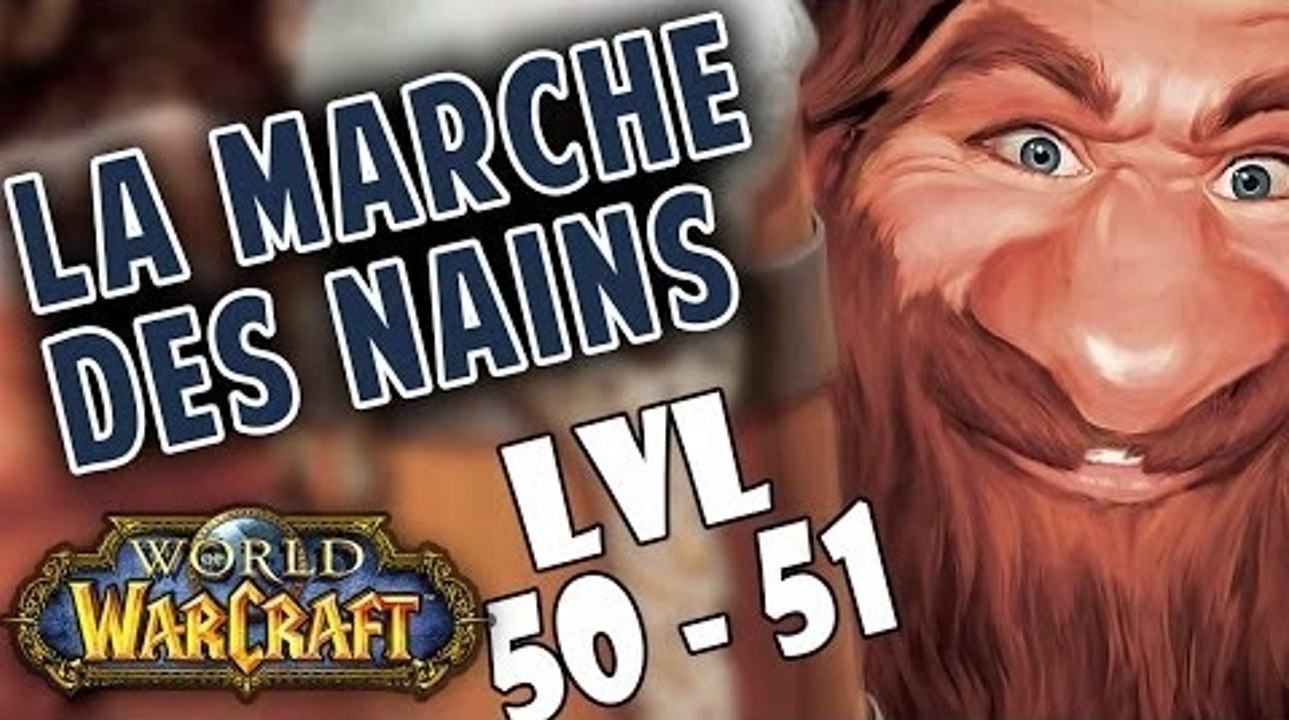 WoW - La Marche des Nains : Episode 23 [lvl 50-51]