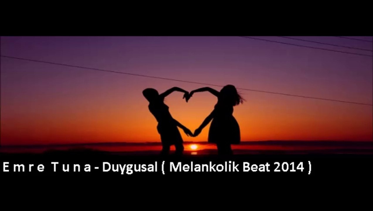 Emre Tuna - Duygusal ( Melankolik Beat 2014 )