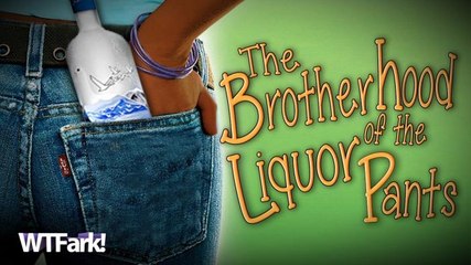 THE BROTHERHOOD OF THE LIQUOR PANTS: Two Minnesota Men Use Their Magic Pants to Steal Amazing Amounts of Liquor