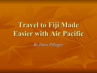 David Pflieger Travel to Fiji Made Easier with Air Pacific (1)