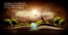 GORICA STANKOVIĆ - NENAPISANA KNJIGA (Govori: Mile Vasiljević)