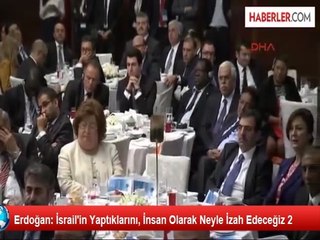 Erdoğan: İsrail'in Yaptıklarını, İnsan Olarak Neyle İzah Edeceğiz 2