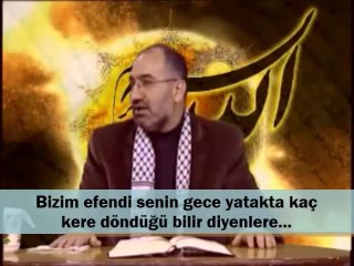 Bizim efendi senin gece yatakta kaç kere döndüğü bilir diyenlere...