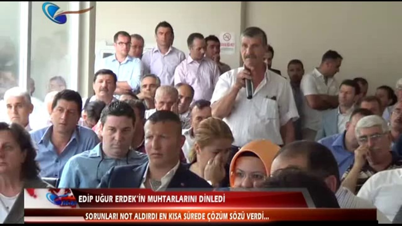 EDİP UĞUR ERDEK'İN MUHTARLARINI DİNLEDİ