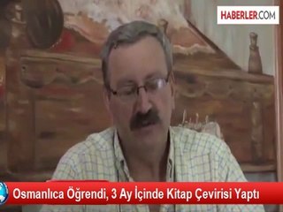 Osmanlıca Öğrendi, 3 Ay İçinde Kitap Çevirisi Yaptı