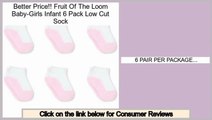 Prices Shopping Fruit Of The Loom Baby-Girls Infant 6 Pack Low Cut Sock