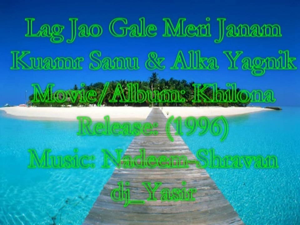 Lag Jao Gale Meri Janam - Kumar Sanu, Alka Yagnik - Khilona (1996)