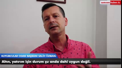 Kuyumcular odası başkanı Salih Özmanın açıklamaları