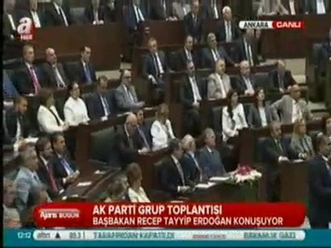 TBMM AKParti Grup Toplantısı 15 Temmuz 2014 Başbakan Erdoğan Konuşması
