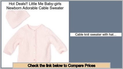 Comparison Site Little Me Baby-girls Newborn Adorable Cable Sweater