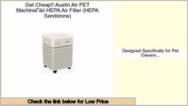 Save Price Austin Air PET Machine™ HEPA Air Filter (HEPA Sandstone)