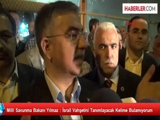 Milli Savunma Bakanı Yılmaz : İsrail Vahşetini Tanımlayacak Kelime Bulamıyorum