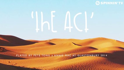 Unknown - The Act (Played by Pete Tong x Annie Mac at Glastonbury 2014) (2)