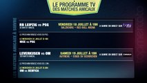 Leipzig - PSG, Leverkusen - OM : Le programme TV des matches amicaux !