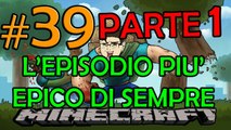 MINECRAFT: UN EPISODIO CHE RESTERA  NELLA STORIA 1/2 #39