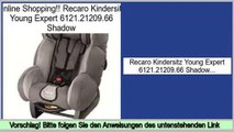 Vertrieb Recaro Kindersitz Young Expert 6121.21209.66 Shadow