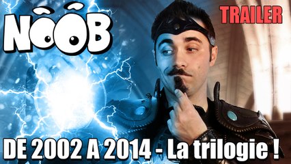 TRILOGIE NOOB - Trailer de 2002 à 2014