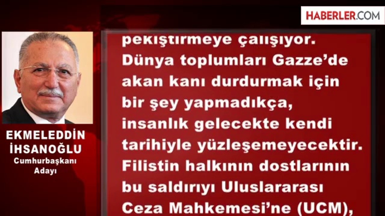 İhsanoğlu: İsrail'in Alçakça Saldırısını Şiddetle Kınıyorum