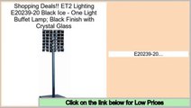 Best Value ET2 Lighting E20239-20 Black Ice - One Light Buffet Lamp; Black Finish with Crystal Glass