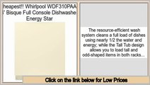 Comparison Shopping Whirlpool WDF310PAAT 24' Bisque Full Console Dishwasher - Energy Star