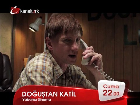 DOĞUŞTAN KATİL 18 Temmuz Cuma akşamı saat 22.00'de Kanaltürk Sinema Kuşağında!
