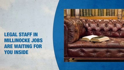 Legal Staff Jobs in Millinocket