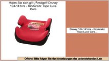 Sparen Preis Disney 104-141crs - Kindersitz Topo Luxe Cars