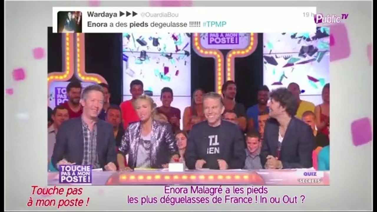 Public Zap : Enora Malagré a les pieds les plus dégueulasses de France  : In ou Out ?