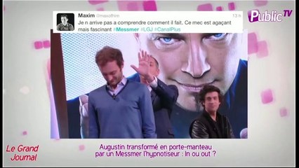 Public Zap : Augustin du Grand Journal transformé en portemanteau par Messmer : In ou out ?