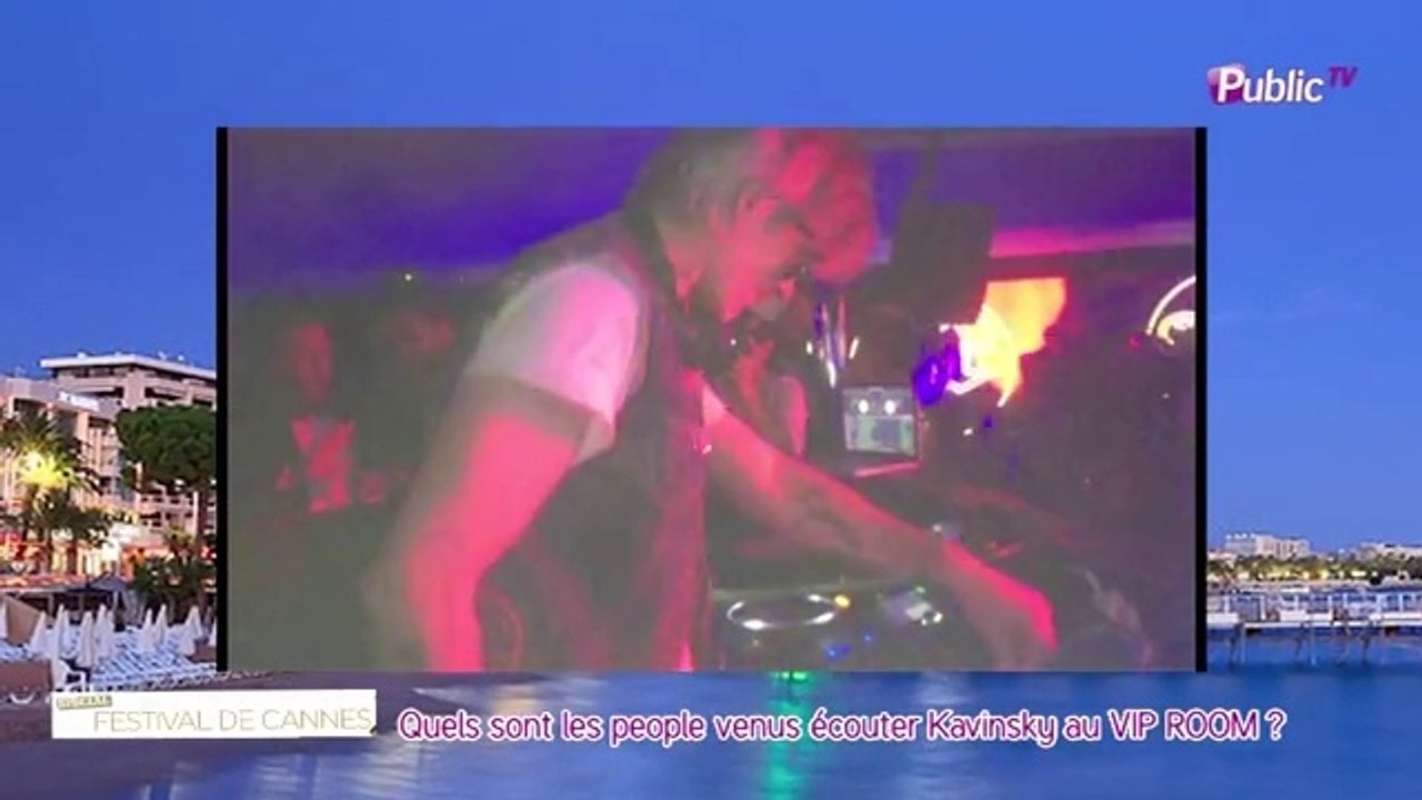 Spécial Cannes Zap'night : quels sont les people venus voir Kavinsky au VIP ROOM ?