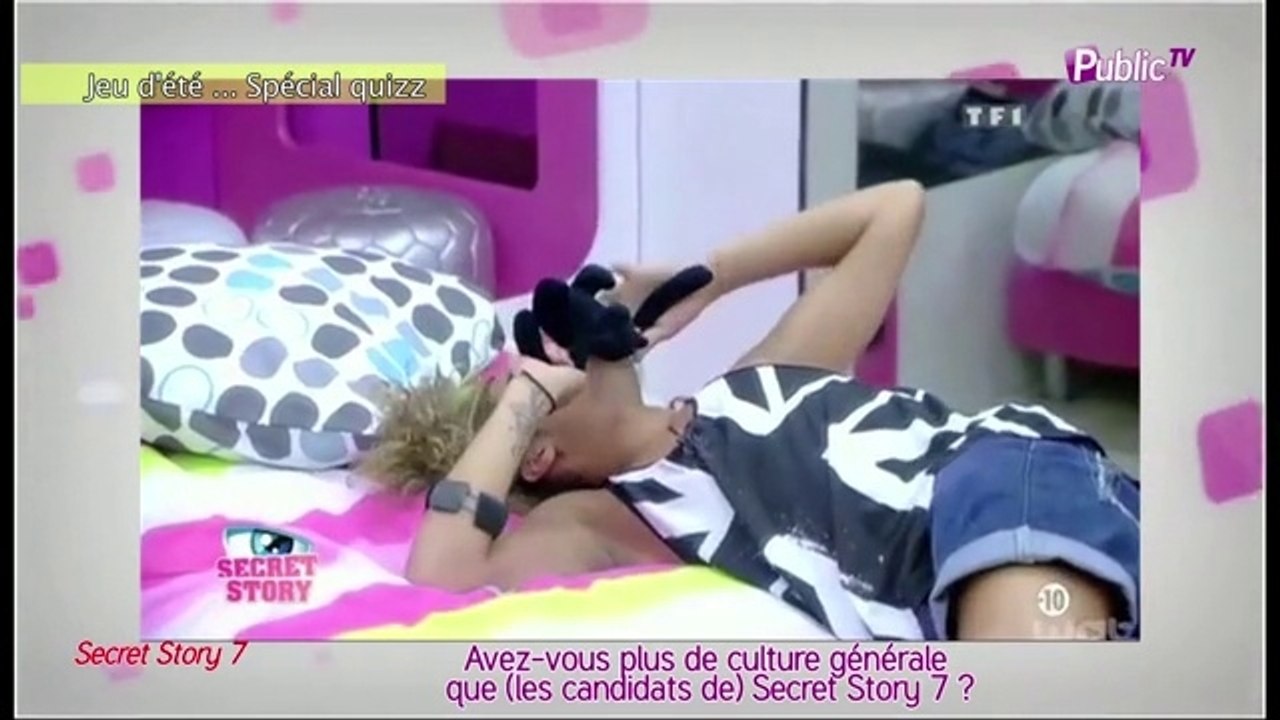 Public zap : Avez-vous plus de culture générale que les candidats de Secret Story 7 ?