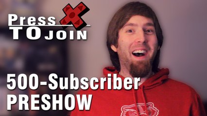 PressToJoin 500-Subscriber Special Preshow