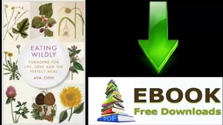 [FREE eBook] Eating Wildly: Foraging for Life, Love and the Perfect Meal by Ava Chin