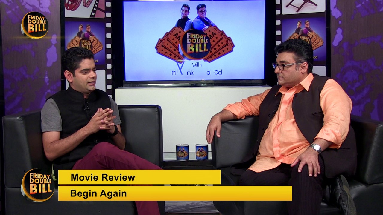 Movie Review || Begin Again || Friday Double Bill || Mayank & Fahad