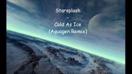 Starsplash - Cold As Ice (Aquagen Remix)