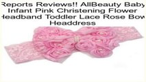 Bargain AllBeauty Baby Infant Pink Christening Flower Headband Toddler Lace Rose Bow Headdress