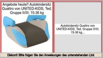 Online Sales Autokindersitz Quattro von UNITED-KIDS; Ted; Gruppe II/III; 15-36 kg