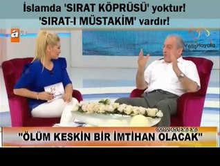 İslam'da 'SIRAT KÖPRÜSÜ' yoktur! 'SIRAT-I MÜSTAKİM' vardır!