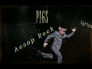 Aesop Rock - Pigs lyrics