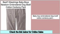 Check Price Kitestrings Baby-Boys Newborn Embroidered Dog Motif Cotton Corduroy Pant