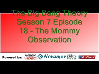 The Big Bang Theory Season 7 Episode 18 – The Mommy Observation