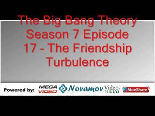 The Big Bang Theory Season 7 Episode 17 – The Friendship Turbulence
