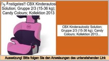 Shopping-Angebote CBX Kinderautositz Solution; Gruppe 2/3 (15-36 kg); Candy Colours; Kollektion 2013